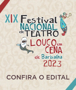 Edital – XIX Festival Nacional de Teatro Louco em Cena 2023