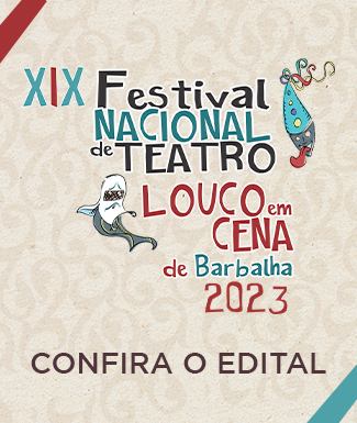 Edital - XIX Festival Nacional de Teatro Louco em Cena 2023