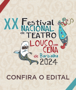 XX FESTIVAL NACIONAL DE TEATRO LOUCO EM CENA 2024